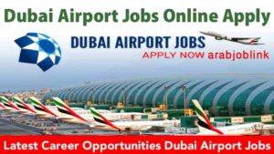 Dubai Airport Jobs online apply,Dubai Airport Jobs,Dubai Airport Jobs 2023,